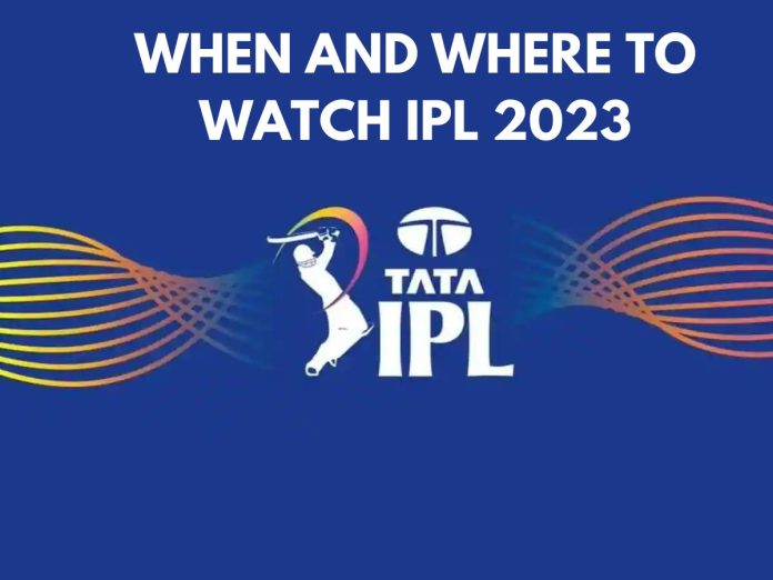 When and Where to Watch IPL 2023
