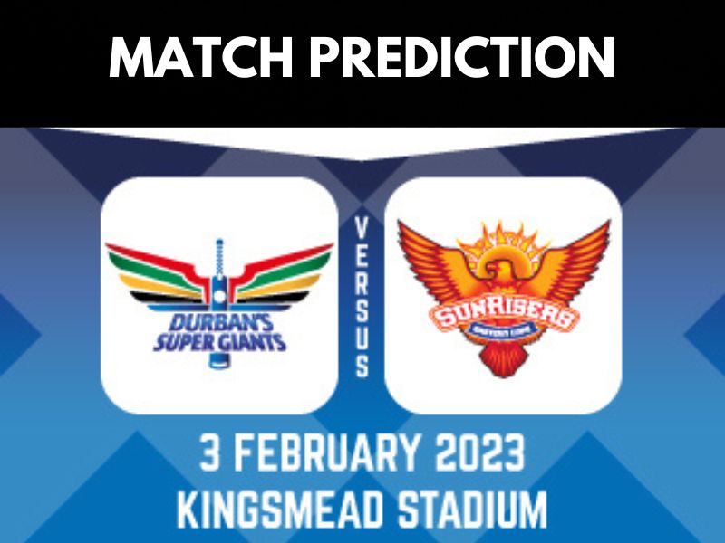 Durban Super Giants vs Sunrisers Eastern Cape: Who Will Win the Match?