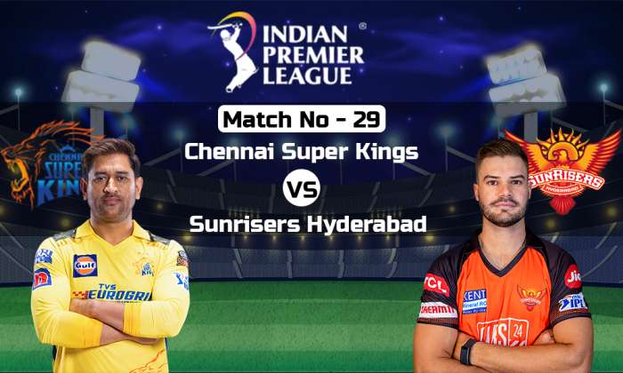 Find out the Live Telecasting and Streaming Details for Chennai Super Kings versus Sunrisers Hyderabad Match