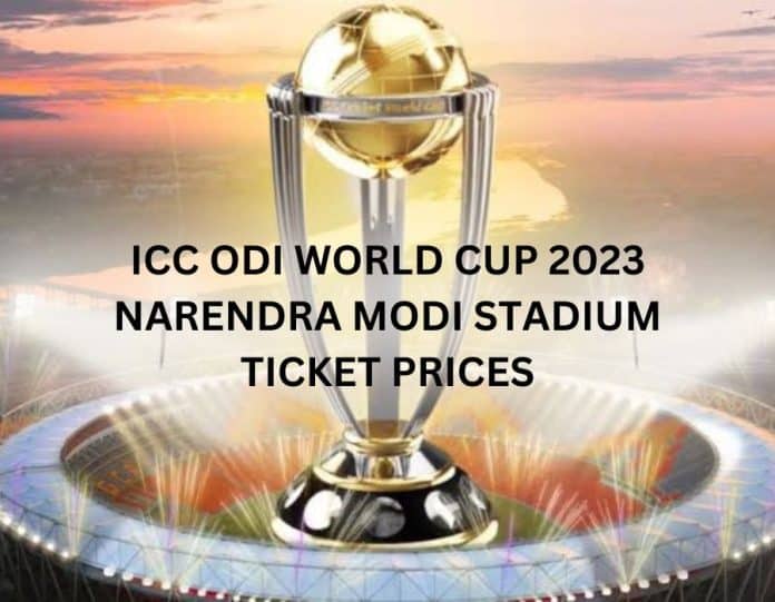 ICC ODI World Cup 2023 Narendra Modi Stadium Ticket Prices