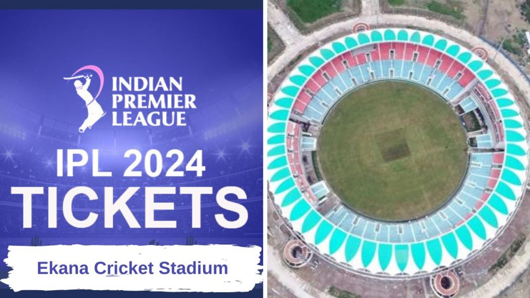 Ekana Cricket Stadium Ticket Prices for TATA IPL 2024