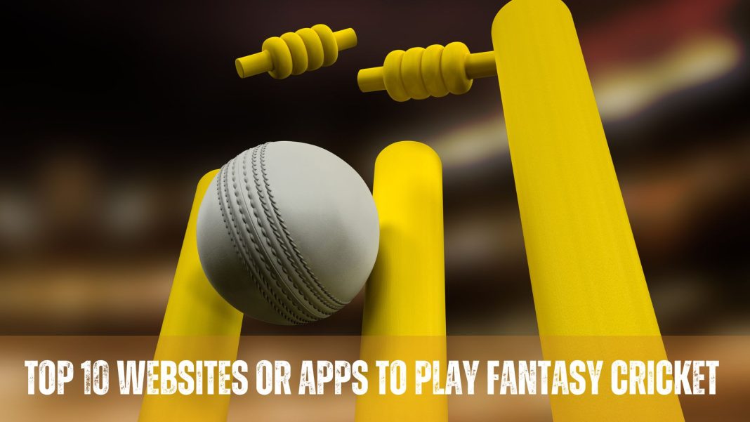 Top 10 Websites or Apps to Play Fantasy Cricket in 2024